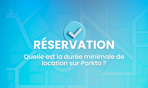 Quelle est la durée minimale de location sur Parkto ?