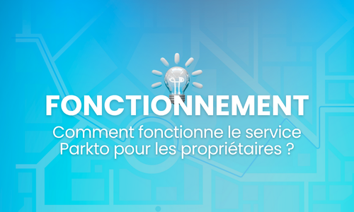 Comment fonctionne le service Parkto pour les propriétaires ?