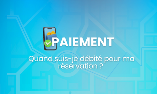 Quand suis-je débité pour ma réservation ? 