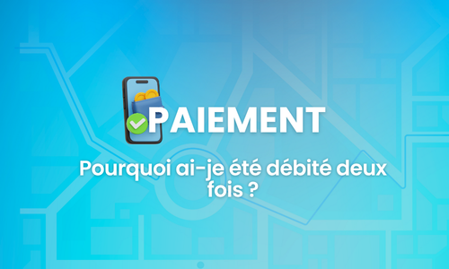 Pourquoi ai-je été débité deux fois ?